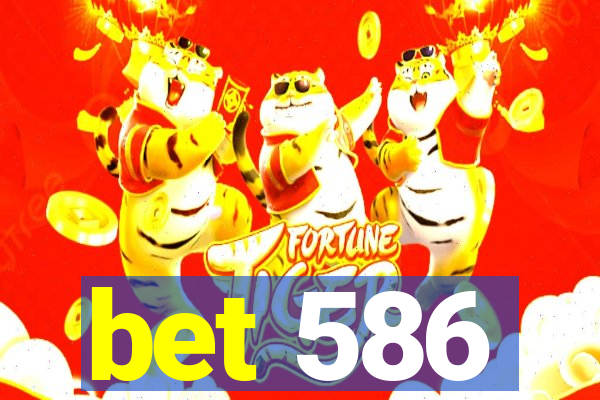 bet 586